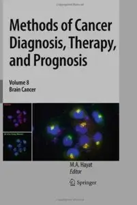 Methods of Cancer Diagnosis, Therapy, and Prognosis. Volume 8: Brain Cancer