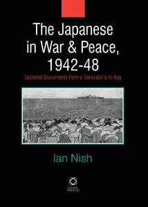 The Japanese in War and Peace, 1942-48: Selected Documents from a Translator's In-tray