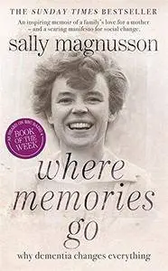 Where Memories Go: Why Dementia Changes Everything (Repost)