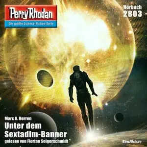 «Perry Rhodan - Episode 2803: Unter dem Sextadim-Banner» by Marc A. Herren