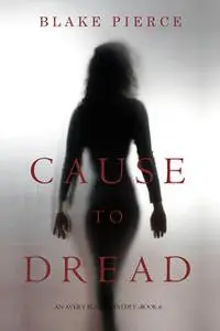 «Cause to Dread» by Blake Pierce