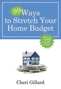 99 Ways to Stretch Your Home Budget: Save Up to $2000 a Month--Or More!