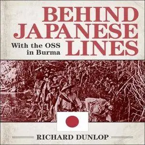Behind Japanese Lines: With the OSS in Burma [Audiobook]