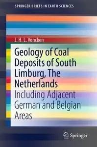 Geology of Coal Deposits of South Limburg, The Netherlands: Including Adjacent German and Belgian Areas
