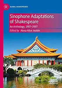 Sinophone Adaptations of Shakespeare: An Anthology, 1987-2007