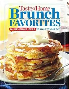 Taste of Home Brunch Favorites: 201 Delicious Ideas To Start Your Day (repost)