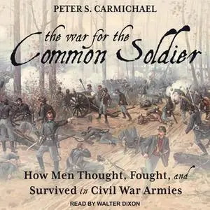 «The War for the Common Soldier» by Peter S. Carmichael