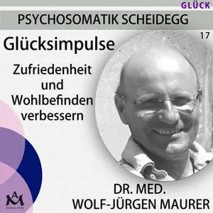 «Glücksimpulse: Zufriedenheit und Wohlbefinden verbessern» by Dr. med. Wolf-Jürgen Maurer
