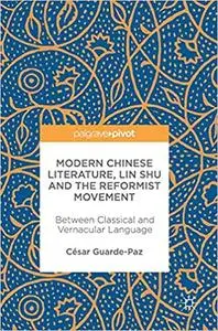 Modern Chinese Literature, Lin Shu and the Reformist Movement: Between Classical and Vernacular Language (Repost)