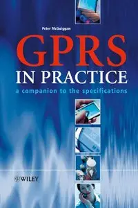 GPRS in Practice: A Companion to the Specifications