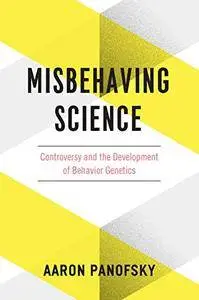 Misbehaving Science: Controversy and the Development of Behavior Genetics (Repost)