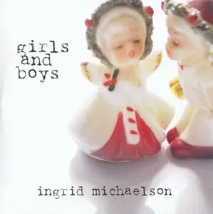 Ingrid Michaelson – Girls and Boys (2007)