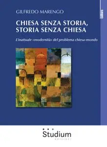 Gilfredo Marengo - Chiesa senza storia, storia senza chiesa