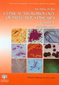 An Atlas of the Clinical Microbiology of Infectious Diseases by Edward J. Bottone