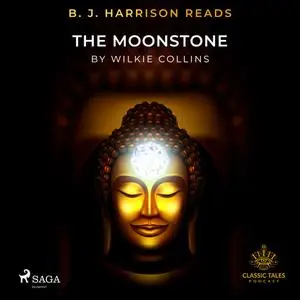 «B. J. Harrison Reads The Moonstone» by Wilkie Collins