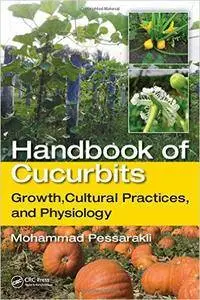 Handbook of Cucurbits: Growth, Cultural Practices, and Physiology