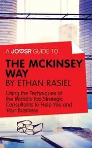 «A Joosr Guide to... The McKinsey Way by Ethan Rasiel» by Joosr