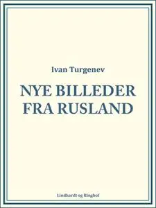 «Nye Billeder fra Rusland» by Ivan Turgenev