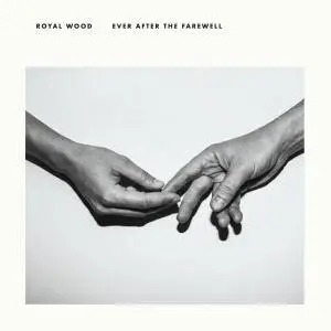 Royal Wood - Ever After the Farewell (2018)