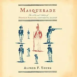 Masquerade: The Life and Times of Deborah Sampson, Continental Soldier [Audiobook]