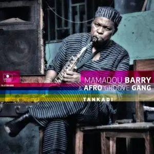 Mamadou Barry & Afro Groove Gang - Tankadi (2016) [Official Digital Download 24/96]