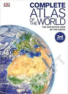 Complete Atlas of the World, 3rd Edition: The Definitive View of the Earth [Repost]