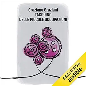 «Taccuino delle piccole occupazioni» by Graziano Graziani