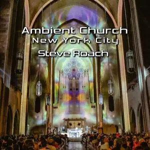 Steve Roach - Ambient Church, New York City (2023) [Official Digital Download 24/96]