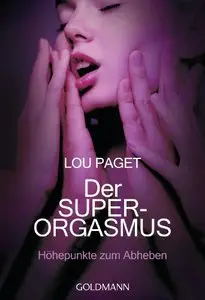 Der Super-Orgasmus: Höhepunkte zum Abheben