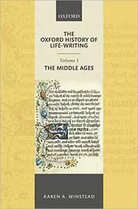 The Oxford History of Life-Writing, Volume 1: The Middle Ages