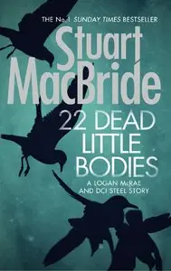 Stuart MacBride - 22 Dead Little Bodies