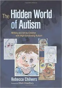 The Hidden World of Autism: Writing and Art by Children With High-functioning Autism