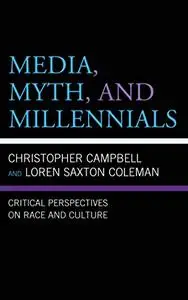 Media, Myth, and Millennials: Critical Perspectives on Race and Culture