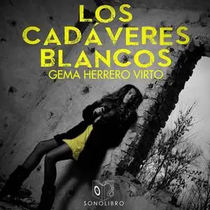 «Los cadáveres blancos» by Gemma Herrero Virto