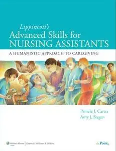 Lippincott's Advanced Skills for Nursing Assistants: A Humanistic Approach to Caregiving