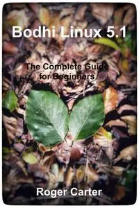 Bodhi Linux 5.1 The Complete Guide for Beginners