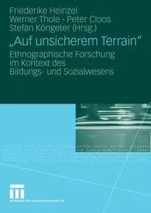 „Auf unsicherem Terrain“: Ethnographische Forschung im Kontext des Bildungs- und Sozialwesens