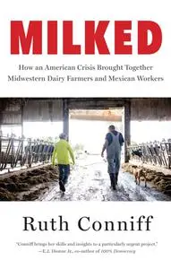 Milked: How an American Crisis Brought Together Midwestern Dairy Farmers and Mexican Workers