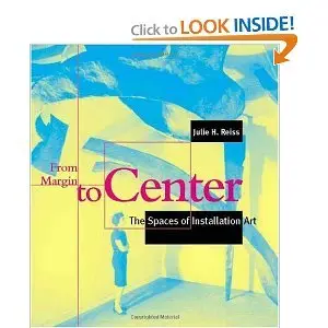 From Margin to Center: The Spaces of Installation Art (repost)