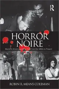 Horror Noire: Blacks in American Horror Films from the 1890s to Present