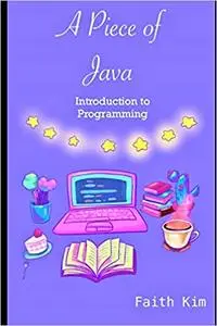 A Piece of Java: Introduction to Programming