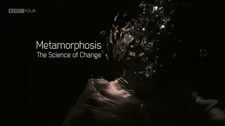 BBC - Metamorphosis: The Science of Change (2013)
