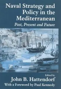 Naval Strategy and Power in the Mediterranean: Past, Present and Future