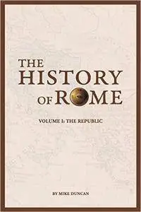 The History of Rome: The Republic: Volume 1