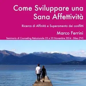 «Come sviluppare una sana affettività» by Marco Ferrini