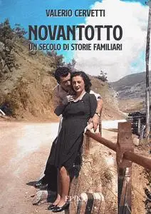 Valerio Cervetti - Novantotto. Un secolo di storie familiari