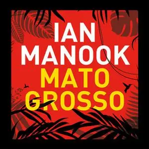 «Mato Grosso» by Ian Manook