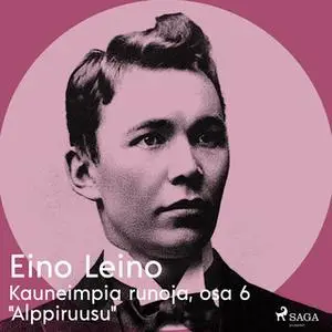 «Kauneimpia runoja, osa 6 "Alppiruusu"» by Eino Leino