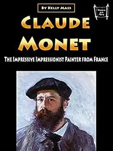 Claude Monet: The Impressive Impressionist Painter from France