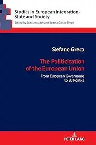 The Politicization of the European Union: From European Governance to EU Politics